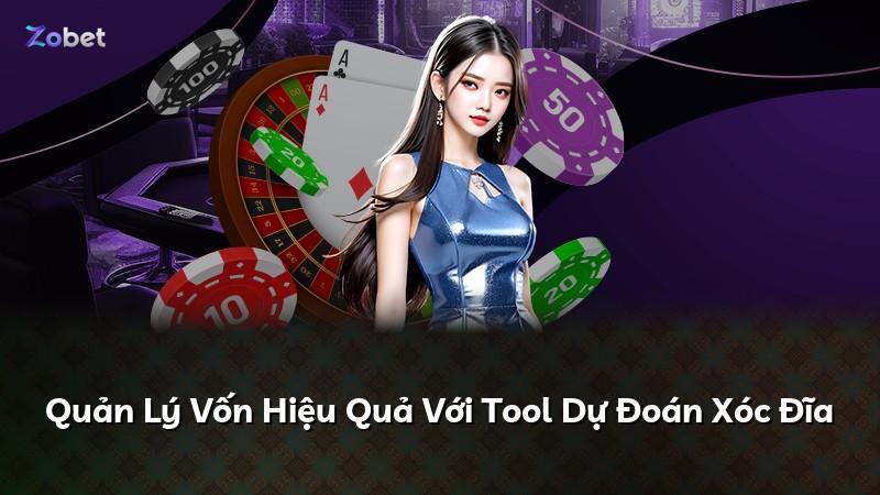 Quản Lý Vốn Hiệu Quả Với Tool Dự Đoán Xóc Đĩa