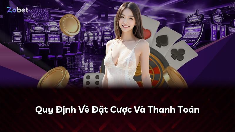 Quy Định Về Đặt Cược Và Thanh Toán