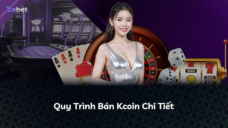 Quy Trình Bán Kcoin Chi Tiết