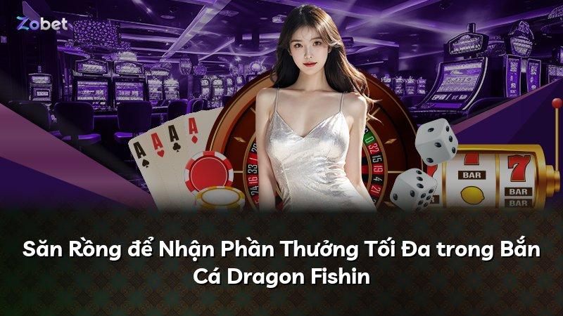 Săn Rồng để Nhận Phần Thưởng Tối Đa trong Bắn Cá Dragon Fishin