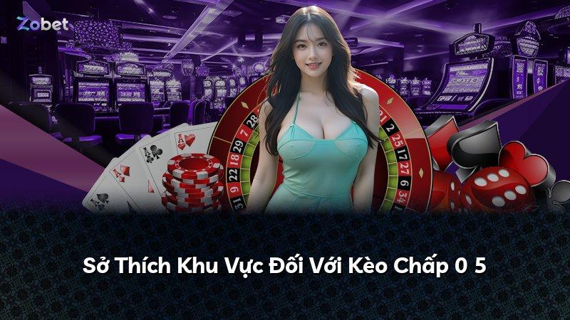 Sở Thích Khu Vực Đối Với Kèo Chấp 0 5