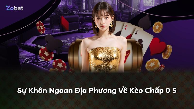 Sự Khôn Ngoan Địa Phương Về Kèo Chấp 0 5