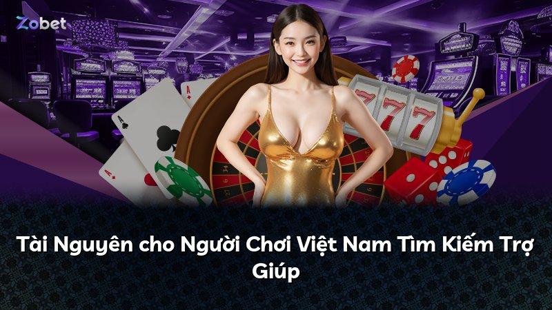 Tài Nguyên cho Người Chơi Việt Nam Tìm Kiếm Trợ Giúp