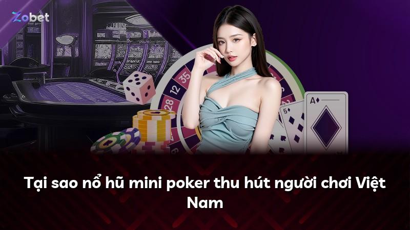 Tại sao nổ hũ mini poker thu hút người chơi Việt Nam