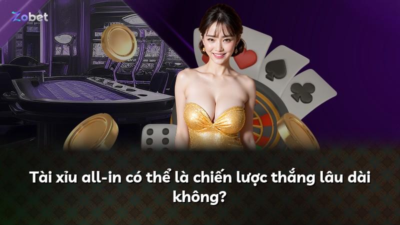 Tài xỉu all-in có thể là chiến lược thắng lâu dài không?