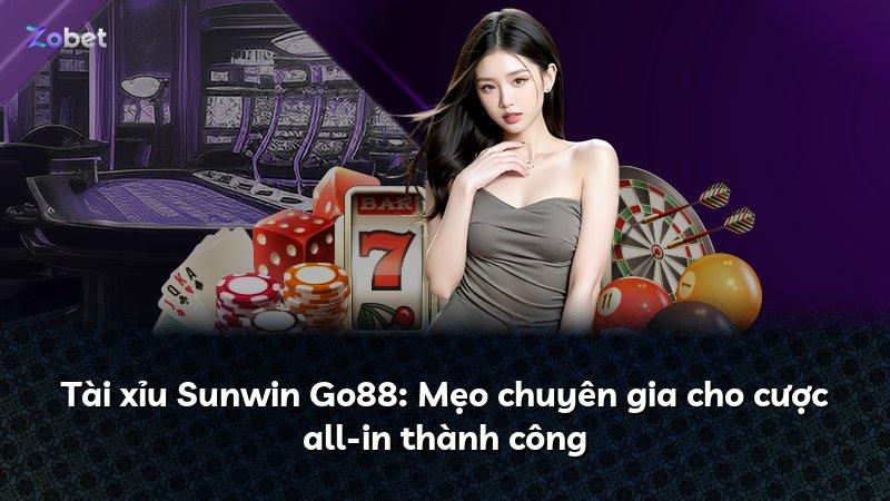 Tài xỉu Sunwin Go88: Mẹo chuyên gia cho cược all-in thành công