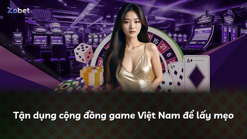 Tận dụng cộng đồng game Việt Nam để lấy mẹo