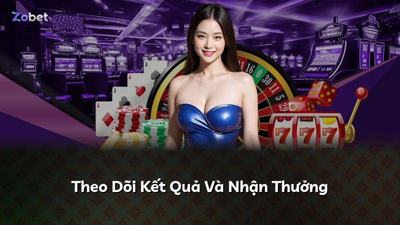 Theo Dõi Kết Quả Và Nhận Thưởng