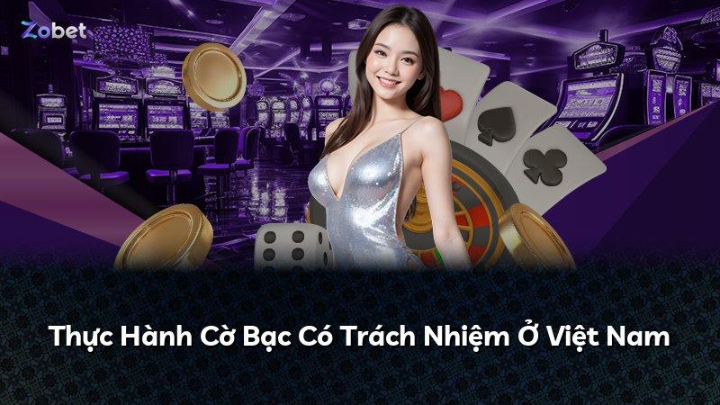 Thực Hành Cờ Bạc Có Trách Nhiệm Ở Việt Nam