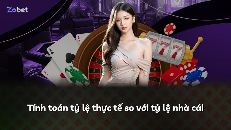 Tính toán tỷ lệ thực tế so với tỷ lệ nhà cái