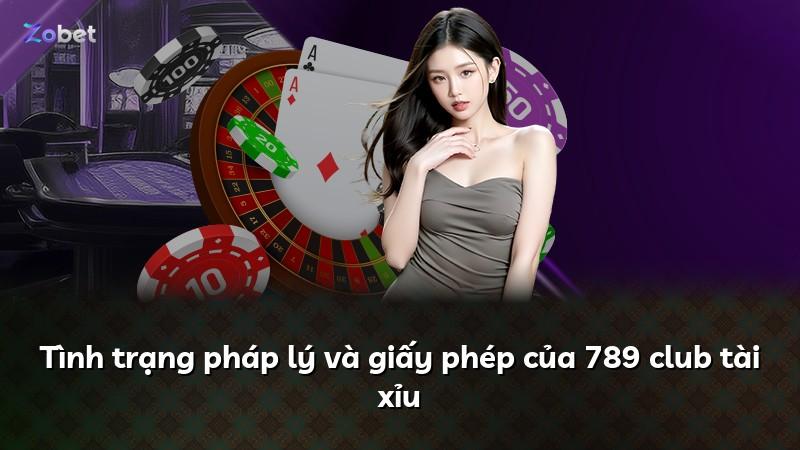 Tình trạng pháp lý và giấy phép của 789 club tài xỉu