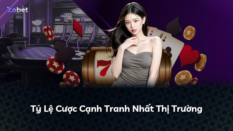 Tỷ Lệ Cược Cạnh Tranh Nhất Thị Trường