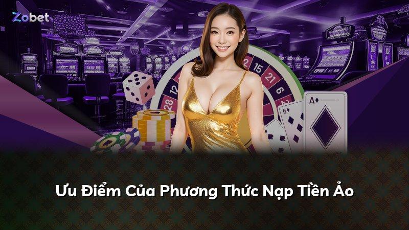 Ưu Điểm Của Phương Thức Nạp Tiền Ảo