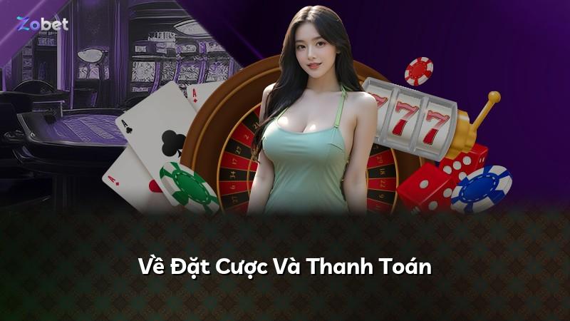 Về Đặt Cược Và Thanh Toán