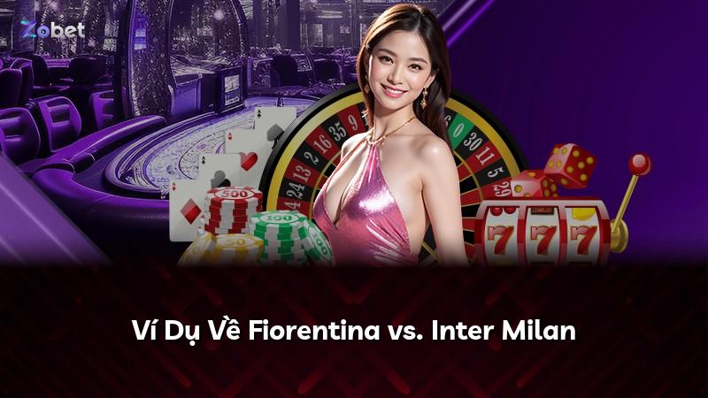 Ví Dụ Về Fiorentina vs. Inter Milan
