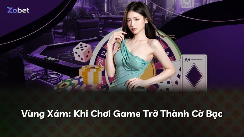 Vùng Xám: Khi Chơi Game Trở Thành Cờ Bạc
