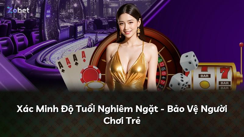 Xác Minh Độ Tuổi Nghiêm Ngặt - Bảo Vệ Người Chơi Trẻ