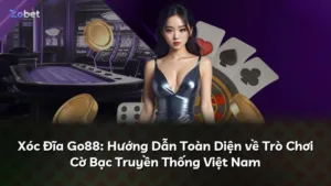 Xóc Đĩa Go88: Hướng Dẫn Toàn Diện về Trò Chơi Cờ Bạc Truyền Thống Việt Nam
