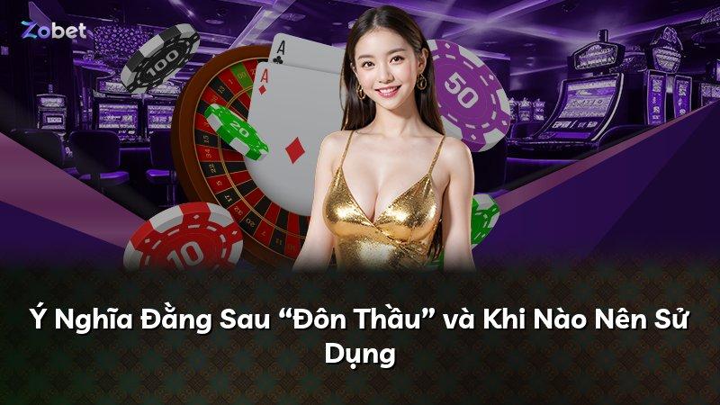 Ý Nghĩa Đằng Sau “Đôn Thầu” và Khi Nào Nên Sử Dụng