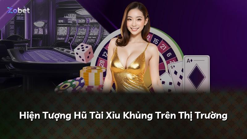 Hiện Tượng Hũ Tài Xỉu Khủng Trên Thị Trường