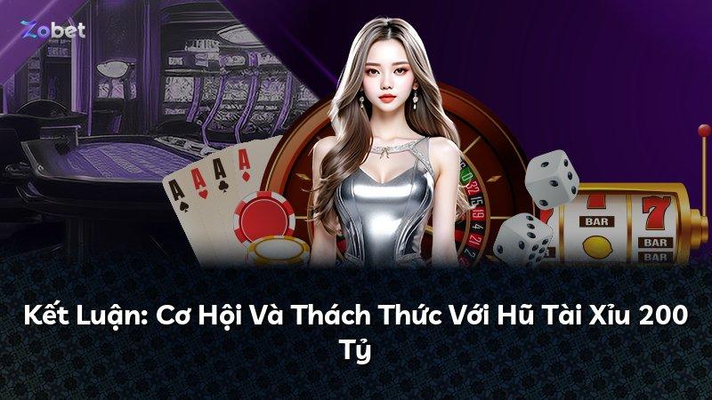 Kết Luận: Cơ Hội Và Thách Thức Với Hũ Tài Xỉu 200 Tỷ
